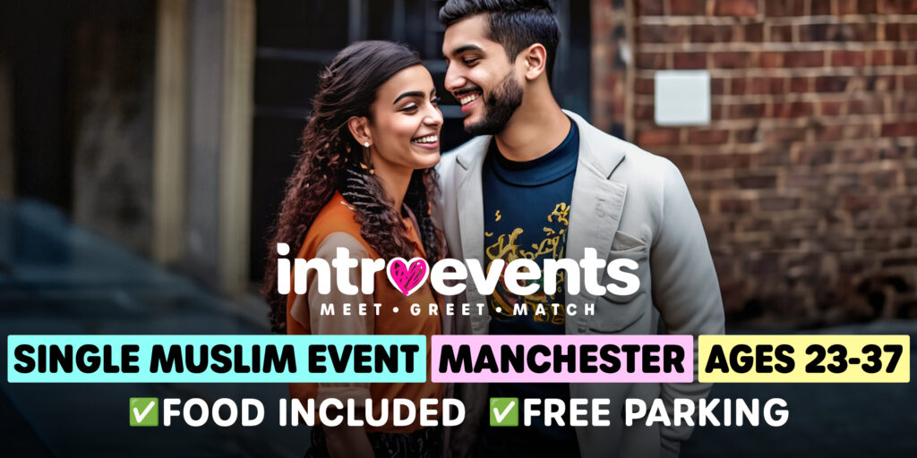 Muslim Marriage Events Manchester - Ages 23-37 - Single Muslims Event